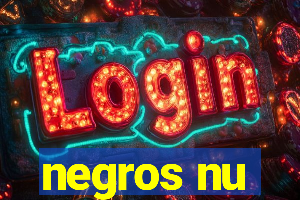 negros nu